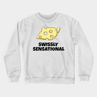 SWISSLY SENSATIONAL: CHEESE FLAVOR EXPLOSION Crewneck Sweatshirt